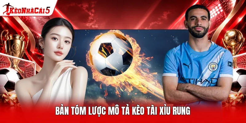 Bản tóm lược mô tả kèo tài xỉu rung