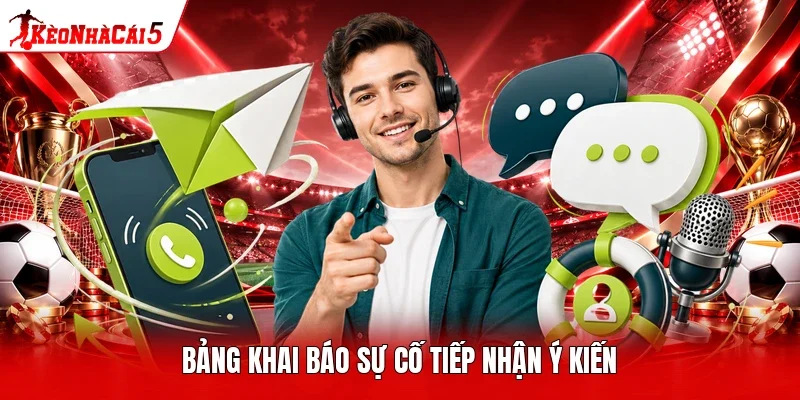 Bảng khai báo sự cố tiếp nhận ý kiến