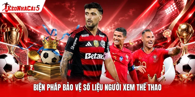 Biện pháp bảo vệ số liệu người xem thể thao