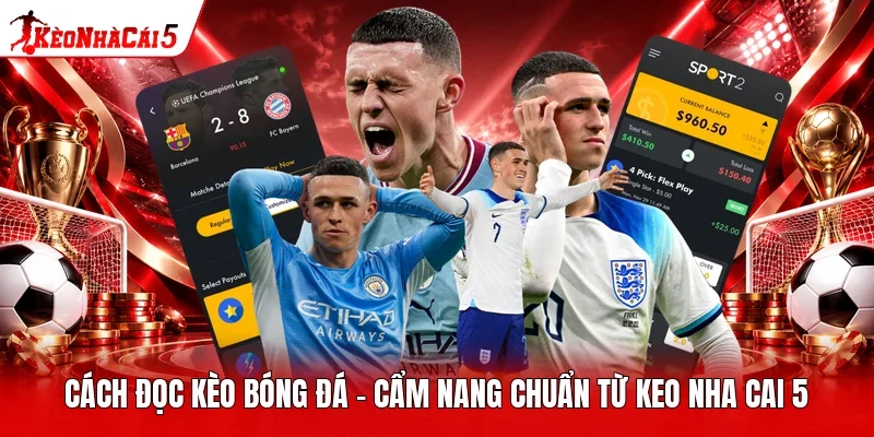 Cách Đọc Kèo Bóng Đá - Cẩm Nang Chuẩn Từ Keo Nha Cai 5
