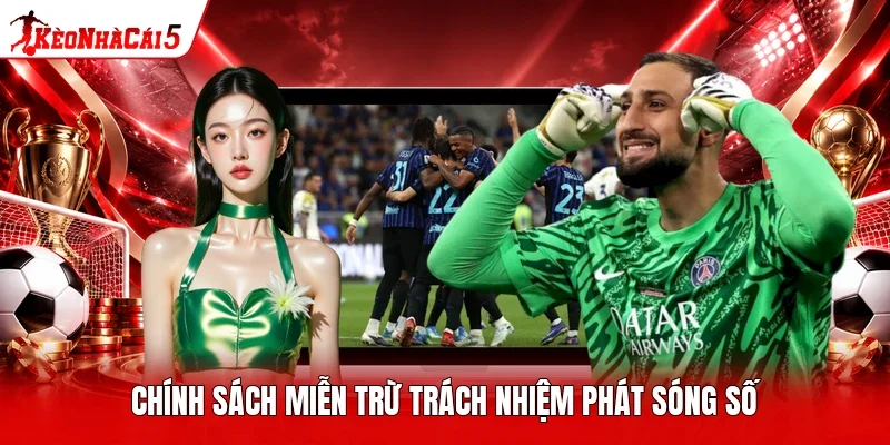 Chính sách miễn trừ trách nhiệm phát sóng số