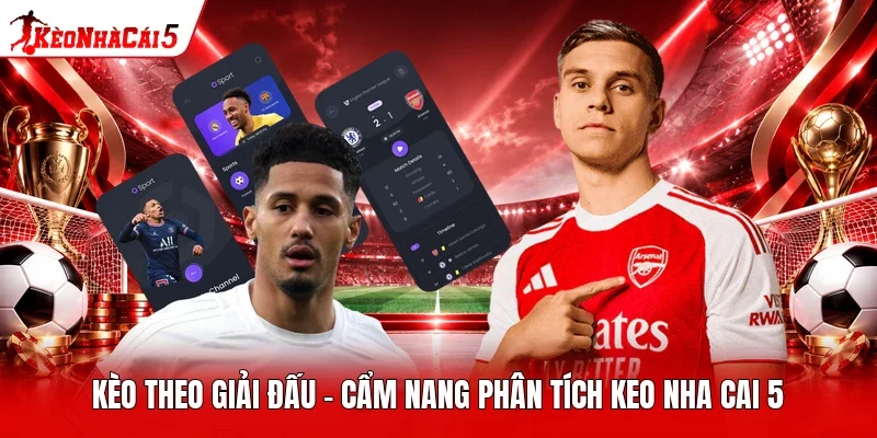 Kèo Theo Giải Đấu - Cẩm Nang Phân Tích Keo Nha Cai 5
