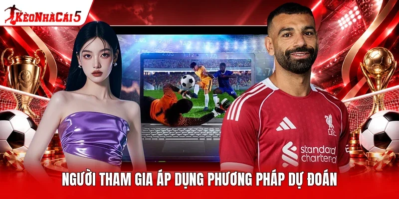 Người tham gia áp dụng phương pháp dự đoán