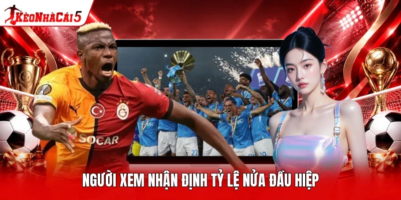 Người xem nhận định tỷ lệ nửa đầu hiệp