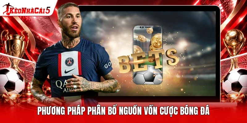Phương pháp phân bổ nguồn vốn cược bóng đá