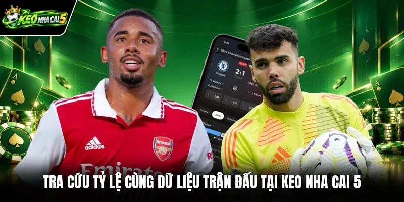 Tra cứu tỷ lệ cùng dữ liệu trận đấu tại Keo nha cai 5